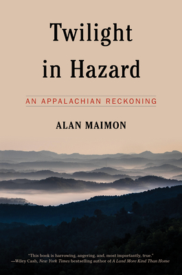 Twilight in Hazard: An Appalachian Reckoning By Alan Maimon Cover Image