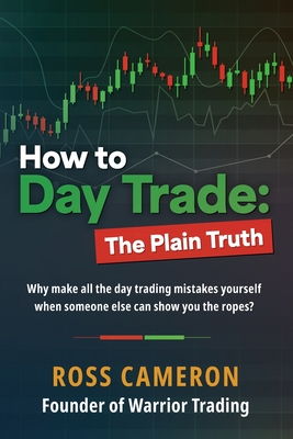 How to Day Trade: The Plain Truth Cover Image