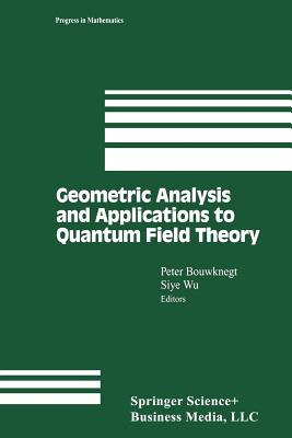 Geometric Analysis and Applications to Quantum Field Theory (Progress in Mathematics #205) Cover Image