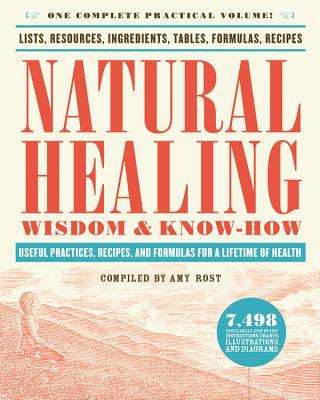 Natural Healing Wisdom & Know How: Useful Practices, Recipes, and Formulas for a Lifetime of Health (Wisdom & Know-How)