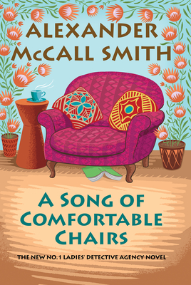 A Song of Comfortable Chairs: No. 1 Ladies' Detective Agency (23) (No. 1 Ladies' Detective Agency Series #23) By Alexander McCall Smith Cover Image