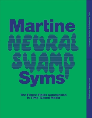 Martine Syms: Neural Swamp: The Future Fields Commission in Time-Based Media By Irene Calderoni (Editor), Amanda Sroka (Editor), Christina Sharpe (Contributions by) Cover Image