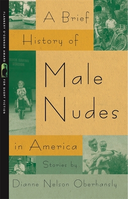 A Brief History of Male Nudes in America (Flannery O'Connor Award for Short Fiction #25)