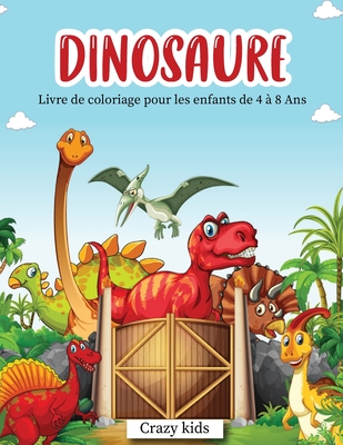 Dinosaure Livre De Coloriage Pour Les Enfants De 4 A 8 Ans Dinosaurs Coloring Book For Kids French Version Paperback Foxtale Book Shoppe