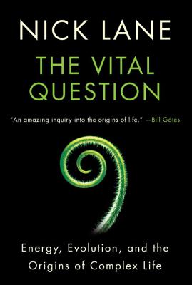 Vital Question: Energy, Evolution, and the Origins of Complex Life By Nick Lane Cover Image