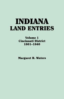 Indiana Land Entries. Volume I: Cincinnati District, 1801-1840 Cover Image
