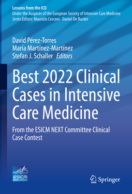Best 2022 Clinical Cases in Intensive Care Medicine: From the Esicm Next Committee Clinical Case Contest (Lessons from the ICU)