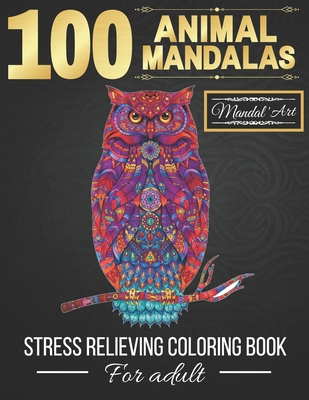 100 Animal Mandalas: Stress Relieving Coloring Book for Adult: Coloring Book for Adults with Animals Mandalas (Dogs, Cats, Lions, Elephants By Mandal'art Cover Image