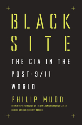 Black Site: The CIA in the Post-9/11 World Cover Image
