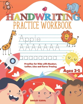 Handwriting Practice Workbook for Kids: Practice for Kids with Number, Letter, Line and Curve Tracing Ages 3-5 By Bosley Carol Cover Image