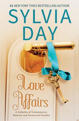 Love Affairs: A Collection of Contemporary, Historical, and Paranormal Novellas By Sylvia Day Cover Image