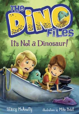 The Dino Files #3: It's Not a Dinosaur! By Stacy McAnulty, Mike Boldt (Illustrator) Cover Image