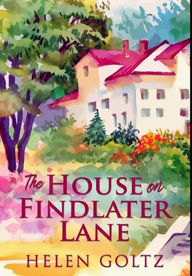 The House On Findlater Lane: Premium Hardcover Edition By Helen Goltz Cover Image