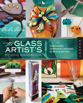 The Glass Artist's Studio Handbook: Traditional and Contemporary Techniques for Working with Glass (Studio Handbook Series #1) By Cecilia Cohen, Nataly Kadosh (By (photographer)) Cover Image