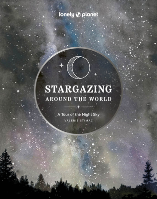 Lonely Planet Stargazing Around the World: A Tour of the Night Sky 2