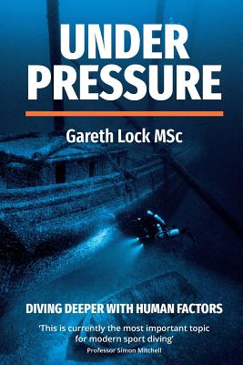 Under Pressure: Diving Deeper with Human Factors By Lock Gareth Cover Image