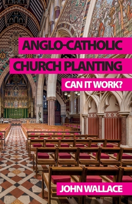 Anglo-Catholic Church Planting: Can it work? Cover Image