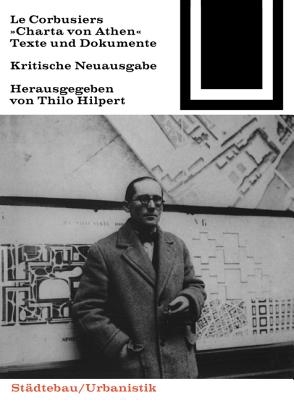 Le Corbusiers "Charta Von Athen": Texte Und Dokumente (Bauwelt Fundamente #56)