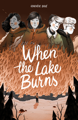 When the Lake Burns By Geneviève Bigué (Illustrator), Luke Langille (Translator) Cover Image