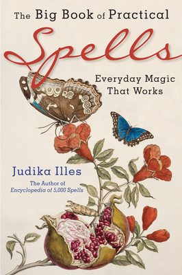 The Big Book of Practical Spells: Everyday Magic That Works By Judika Illes Cover Image