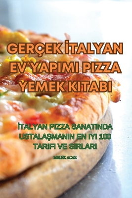 Gerçek İtalyan Ev Yapimi Pizza Yemek Kitabi Cover Image