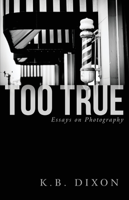 Too True: Essays on Photography Cover Image