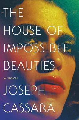 The House of Impossible Beauties: A Novel