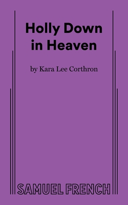 Holly Down in Heaven By Kara Lee Corthron Cover Image