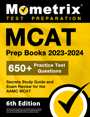 MCAT Prep Books 2023-2024 - 650+ Practice Test Questions, Secrets Study Guide and Exam Review for the Aamc MCAT: [6th Edition] By Matthew Bowling (Editor) Cover Image