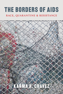 The Borders of AIDS: Race, Quarantine, and Resistance (Decolonizing Feminisms) Cover Image
