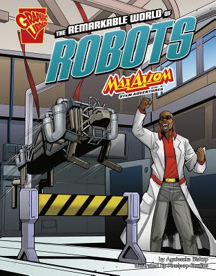 The Remarkable World of Robots: Max Axiom Stem Adventures By Iman Max (Illustrator), Agnieszka Biskup Cover Image