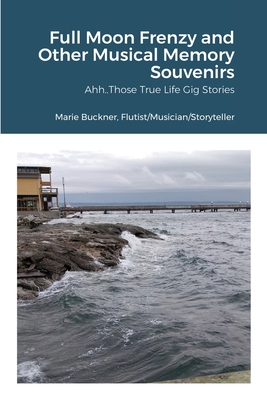Full Moon Frenzy and Other Musical Memory Souvenirs By Marie Buckner Cover Image