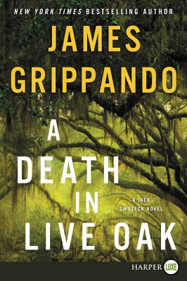 A Death in Live Oak: A Jack Swyteck Novel By James Grippando Cover Image