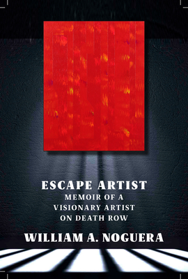 Cover Image for Escape Artist: Memoir of A Visionary Artist on Death Row