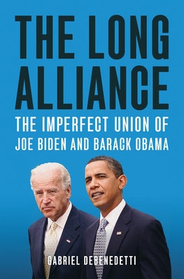 The Long Alliance: The Imperfect Union of Joe Biden and Barack Obama
