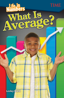 Life in Numbers: What Is Average? (TIME®: Informational Text)
