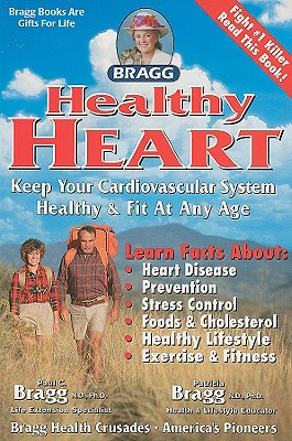 Healthy Heart: Keep Your Cardiovascular System Healthy & Fit at Any Age By Paul C. Bragg, Patricia Bragg Cover Image