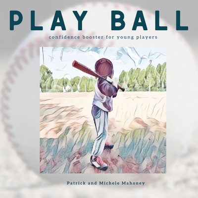 Play Ball! By Patrick And Michele Mahoney Cover Image