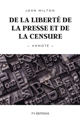 De la liberté de la presse et de la censure: Annoté By John Milton Cover Image