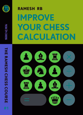 Improve Your Chess Calculation: The Ramesh Chess Course Volume 1 By Rb Rames Cover Image