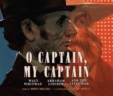 O Captain, My Captain: Walt Whitman, Abraham Lincoln, and the Civil War