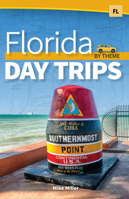 Florida Day Trips by Theme By Mike Miller Cover Image