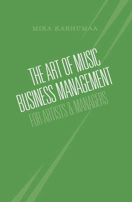 The Art of Music Business Management: For Artists & Managers Cover Image