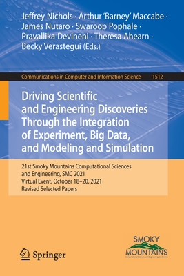 Driving Scientific and Engineering Discoveries Through the Integration of Experiment, Big Data, and Modeling and Simulation: 21st Smoky Mountains Comp (Communications in Computer and Information Science #1512) Cover Image