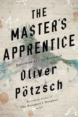 The Master's Apprentice: A Retelling of the Faust Legend By Oliver Pötzsch, Lisa Reinhardt (Translator) Cover Image