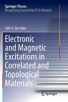 Electronic and Magnetic Excitations in Correlated and Topological Materials (Springer Theses) Cover Image