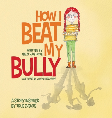 How I Beat My Bully: A story inspired by true events Cover Image