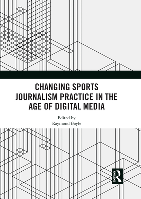 Changing Sports Journalism Practice in the Age of Digital Media Cover Image