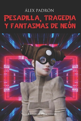 Pesadilla, tragedia y fantasmas de neón: Alfa Centauri, colección de ciencia ficción Pesadilla, tragedia y fantasmas de neón: Alfa Centauri, colección de ciencia ficción cover