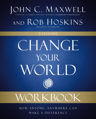 Change Your World Workbook: How Anyone, Anywhere Can Make a Difference Cover Image